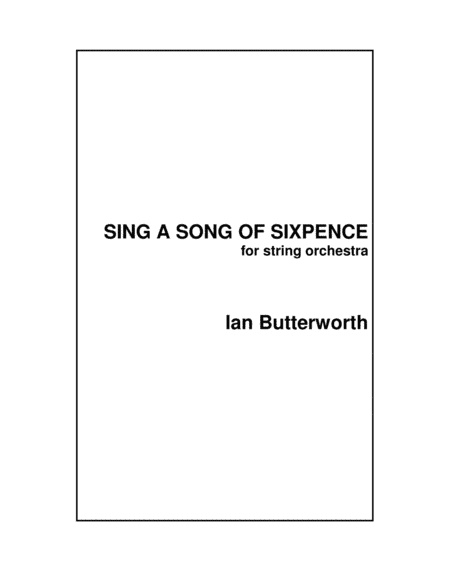 IAN BUTTERWORTH Sing a Song of Sixpence for string orchestra