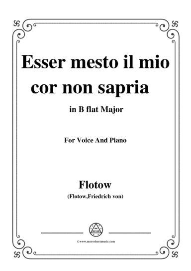 Flotow-Esser mesto il mio cor non sapria,from 'Matrha',in B flat Major,for Voice and Piano (arr. MSM)