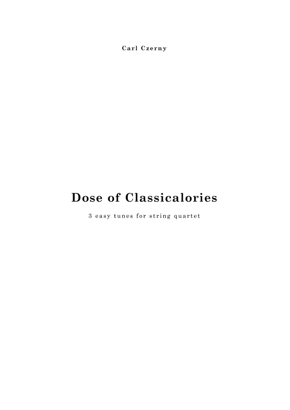 Dose of Classicalories, 3 easy pieces for string quartet (arr. Cornelis Jordaan)