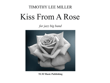 Kiss From A Rose (arr. Timothy Lee Miller)