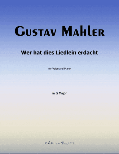 Wer hat dies Liedlein erdacht, by Mahler, in G Major (arr. Editions Dao)