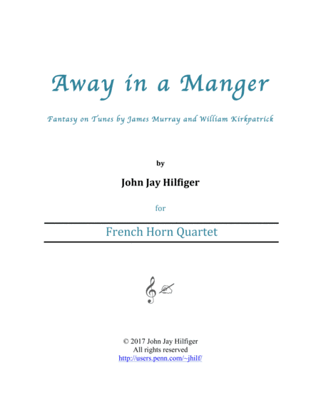 Away in a Manger: Fantasy on Tunes by James Murray and William Kirkpatrick (Horn Quartet) (arr. John Jay Hilfiger)