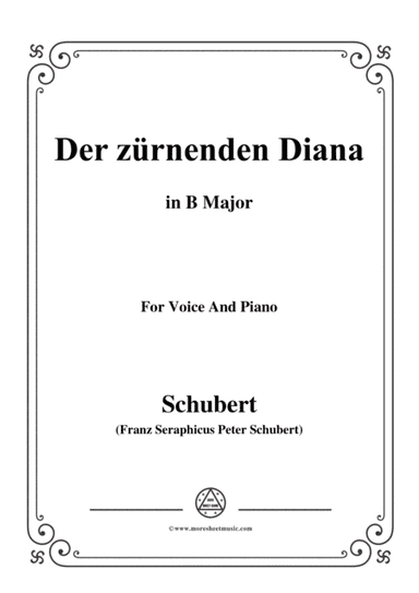 Schubert-Der Zürnenden Diana,Op.36 No.1,in B Major,for Voice&Piano (arr. MSM)