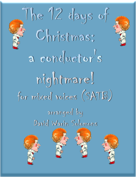 The 12 days of Christmas, a conductor's nightmare (SATB version) (arr. David Warin Solomons)