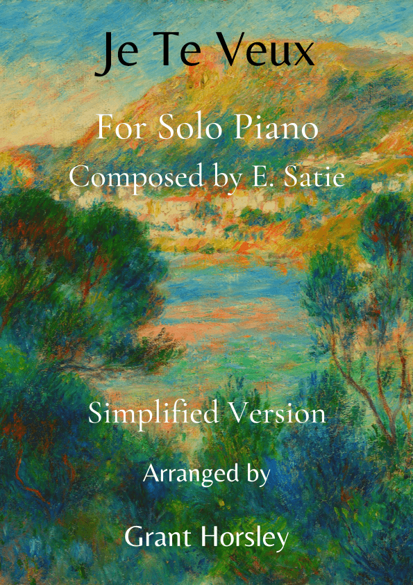 Je Te Veux. E. Satie for Solo Piano- Simplified Version- Intermediate (arr. Grant Horsley)
