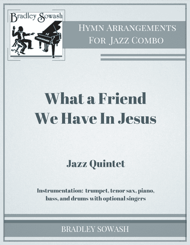 What a Friend We Have in Jesus (arr. Bradley Sowash)