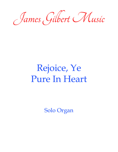 Rejoice, Ye Pure In Heart (arr. James Gilbert)