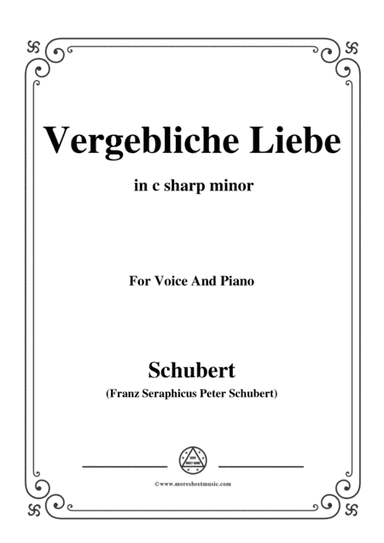 Schubert-Vergebliche Liebe,Op.173 No.3,in c sharp minor,for Voice&Piano (arr. MSM)