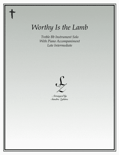 Worthy Is The Lamb (treble Bb instrument solo) (arr. Sandra Zylstra)