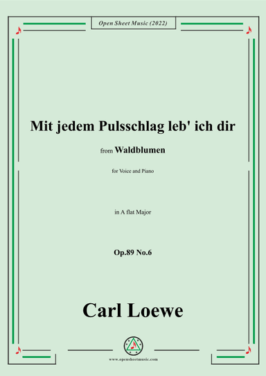 Loewe-Mit jedem Pulsschlag leb' ich dir,Op.89 No.6,in A flat Major (arr. OSM Press)