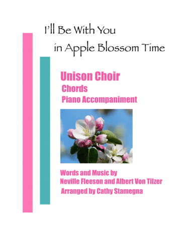 I’ll Be With You in Apple Blossom Time (Unison Choir, Chords, Piano Accompaniment) (arr. Cathy Stamegna)