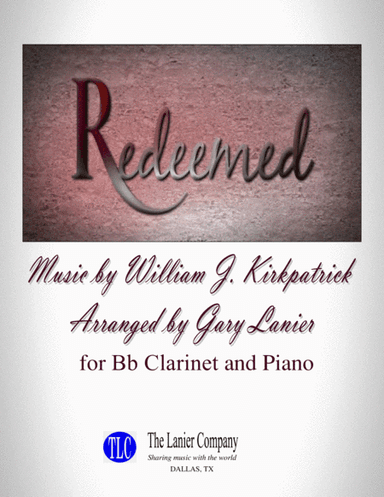 REDEEMED (for Bb Clarinet and Piano with Score/Part) (arr. Gary Lanier)