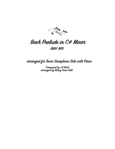 Bach Prelude in C# Minor (BWV 849) arranged for Tenor Saxophone Solo with Piano Accompaniment (arr. Nancy Frese Tabb)