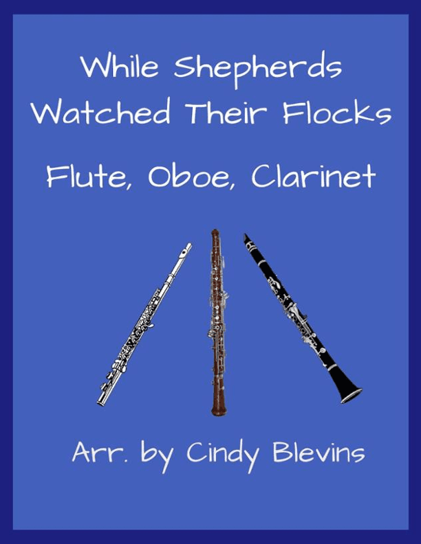 While Shepherds Watched Their Flocks, for Flute, Oboe and Clarinet (arr. Cindy Blevins)