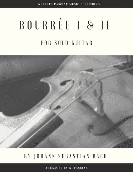 Bourrée I & II from BWV1009 (for Solo Guitar) (arr. Kenneth Pasciak)
