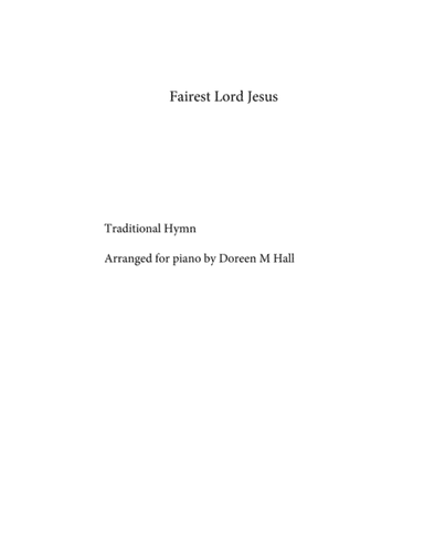 Fairest Lord Jesus Piano Solo (arr. Doreen M Hall)
