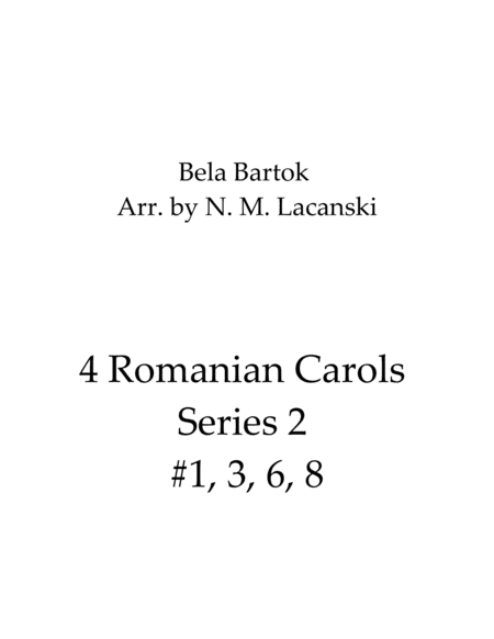 4 Romanian Carols Series 2 #1, 3, 6, 8 (arr. Nick Lacanski)