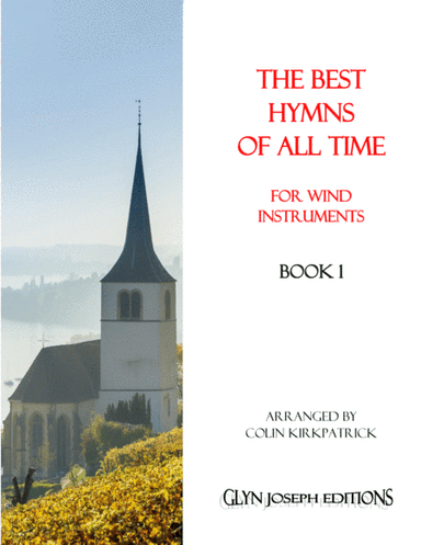 The Best Hymns of All Time (for Wind Instruments) Book 1 (arr. Colin Kirkpatrick)