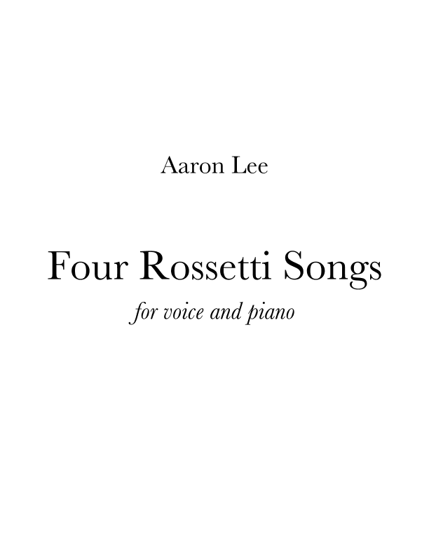Four Rossetti Songs (for voice and piano)