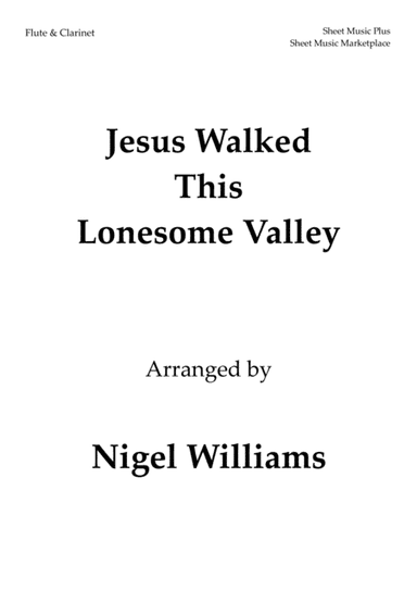 Jesus Walked This Lonesome Valley, for Flute and Clarinet (arr. Nigel Williams)
