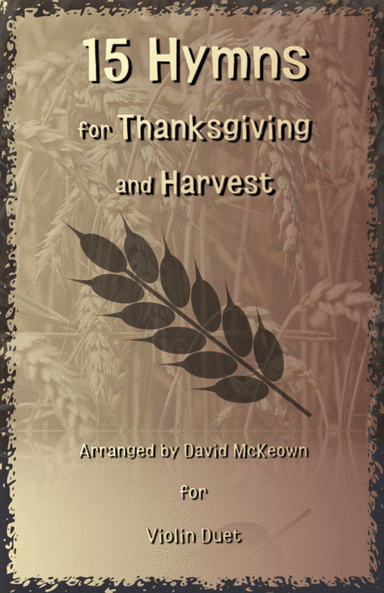 15 Favourite Hymns for Thanksgiving and Harvest for Violin Duet (arr. David McKeown)