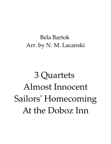 3 Quartets Almost Innocent Sailors' Homecoming At the Doboz Inn (arr. Nick Lacanski)