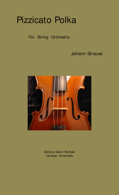 Pizzicato Polka  for String Orchestra or String Quintet (arr. Editions Glenn Michael, Caracas, Venezuela)