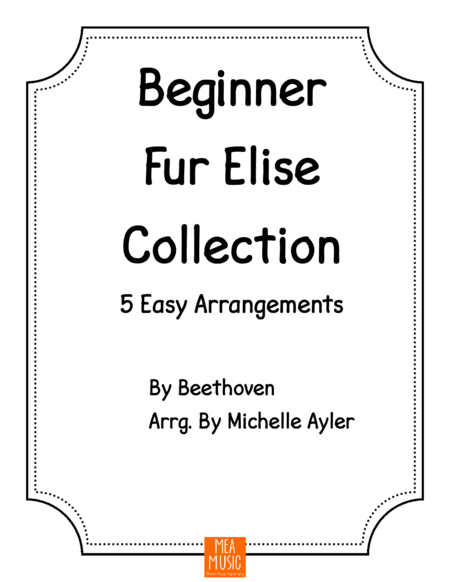 Beginner Fur Elise Collection: 5 Easy Arrangements (arr. Michelle Ayler)