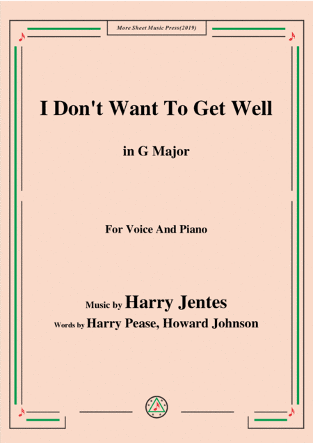 Harry Jentes-I Don't Want To Get Well,in G Major,for Voice and Piano (arr. MSM)