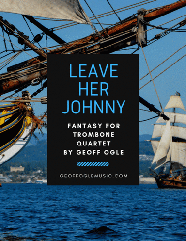Leave Her Johnny (arr. Geoff Ogle (ASCAP))