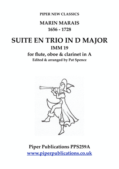 MARAIS SUITE EN TRIO IN D MAJOR IMM19 FOR FLUTE, OBOE & CLARINET IN A (arr. Edited & arranged by Pat Spence)