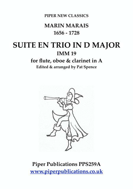 MARAIS SUITE EN TRIO IN D MAJOR IMM19 FOR FLUTE, OBOE & CLARINET IN A (arr. Edited & arranged by Pat Spence)