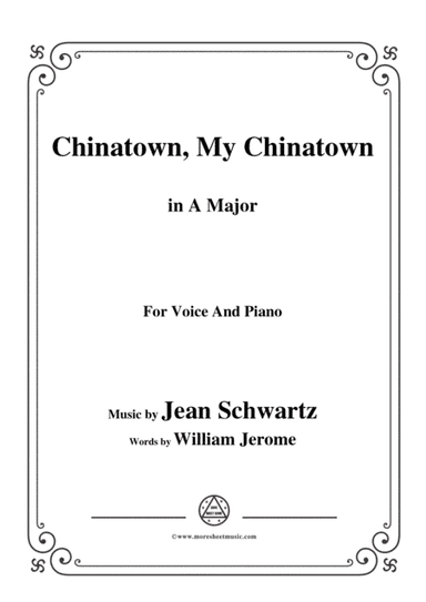 Jean Schwartz-Chinatown,My Chinatown,in A Major,for Voice and Piano (arr. MSM)