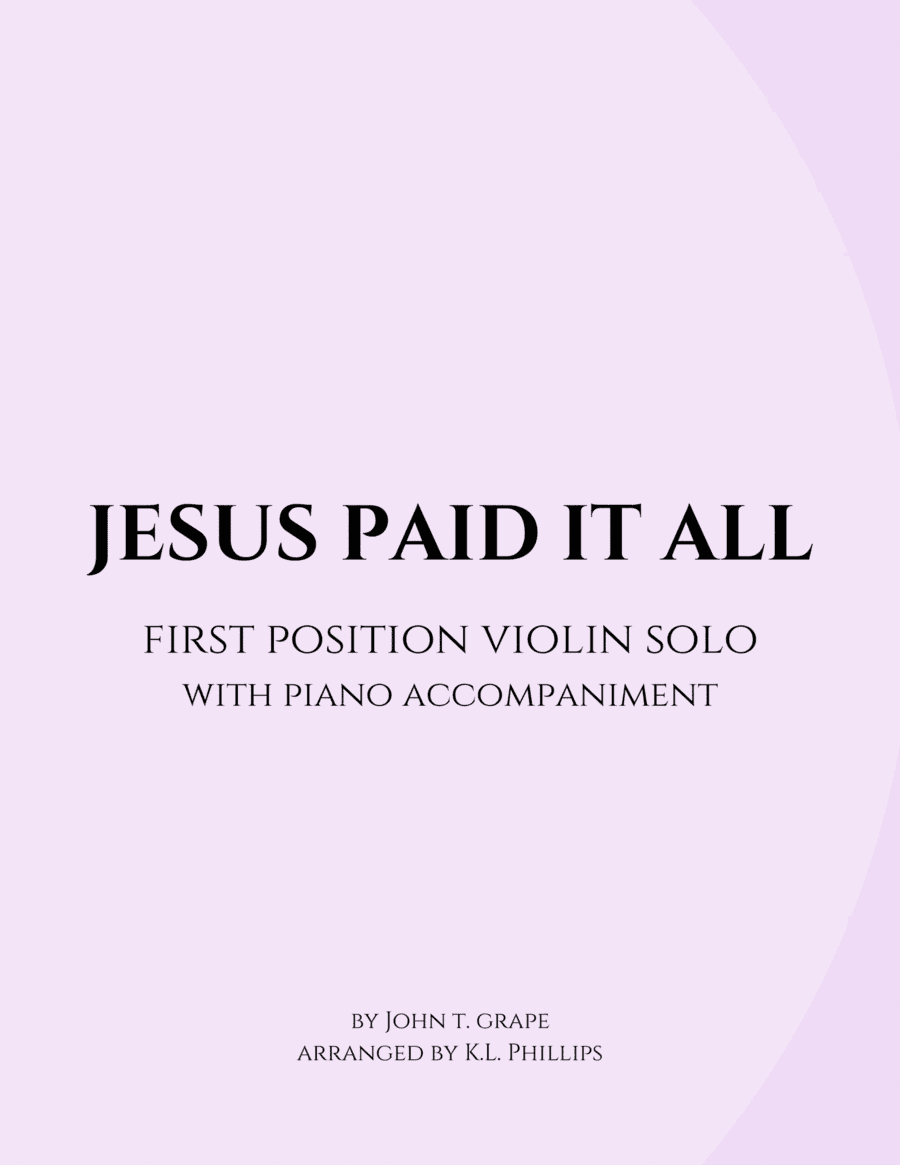 Jesus Paid It All - First Position Violin Solo with Piano Accompaniment (arr. K.L. Phillips)