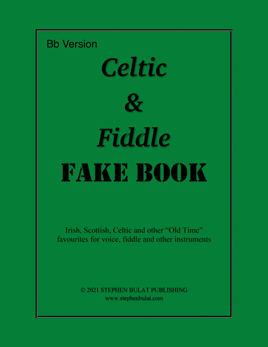 Celtic & Fiddle Fake Book (Bb Version) - Popular Irish, Scottish, Celtic and "Old Time" fiddle songs (arr. Stephen Bulat)