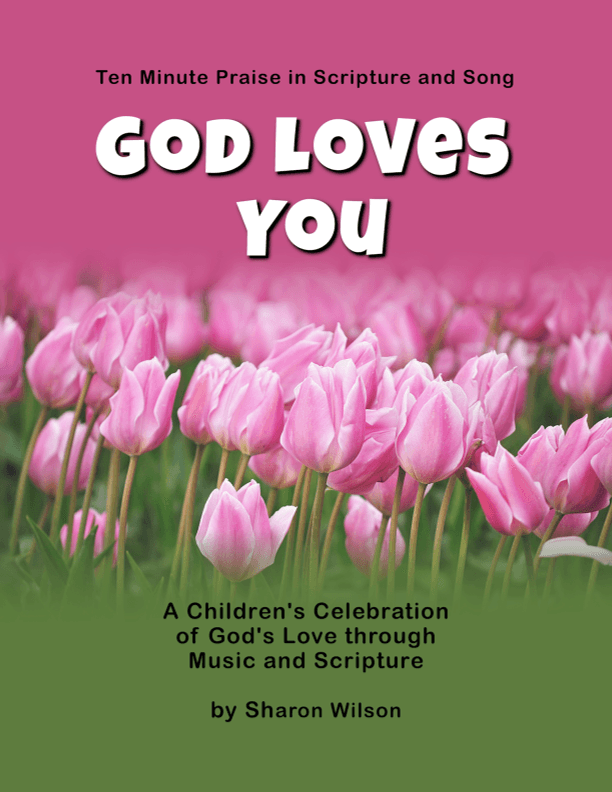 Ten Minute Praise in Scripture and Song -- God Loves You (Children's Program for Valentine's Day)