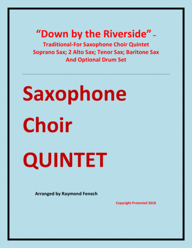 Down by the Riverside - Saxophone Choir Quintet ( Soprano Sax; 2 Alto sax; Tenor Sax; Baritone Sax (arr. Raymond Fenech)