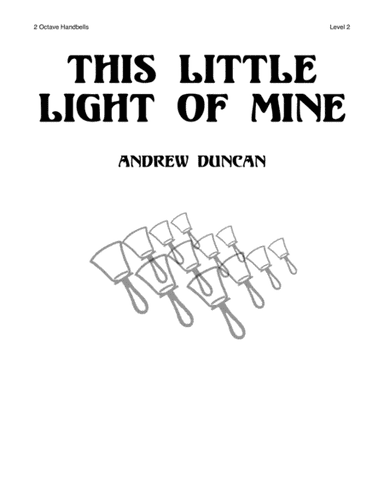 This Little Light of Mine - 2 oct. handbells, L2 (arr. Andrew Duncan)