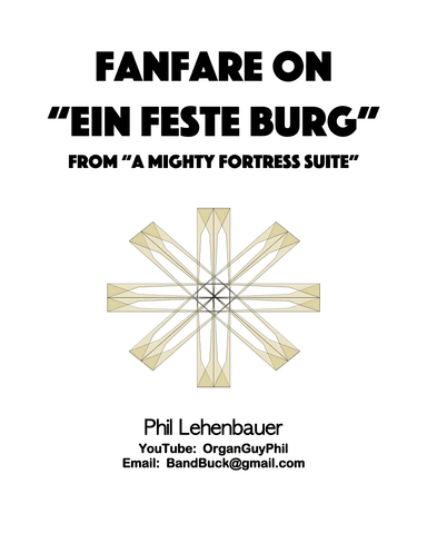Fanfare on "Ein feste Burg" (from "A Mighty Fortress Suite") organ work, by Phil Lehenbauer (arr. Phil Lehenbauer)