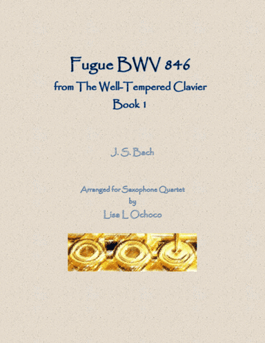 Fugue BWV 846 from The Well-Tempered Clavier, Book 1 for Saxophone Quartet (arr. Lisa L Ochoco)