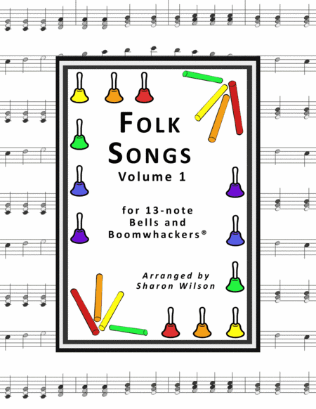 Folk Songs for 13-note Bells and Boomwhackers  (with Black and White Notes), VOL. 1 (arr. Sharon Wilson)