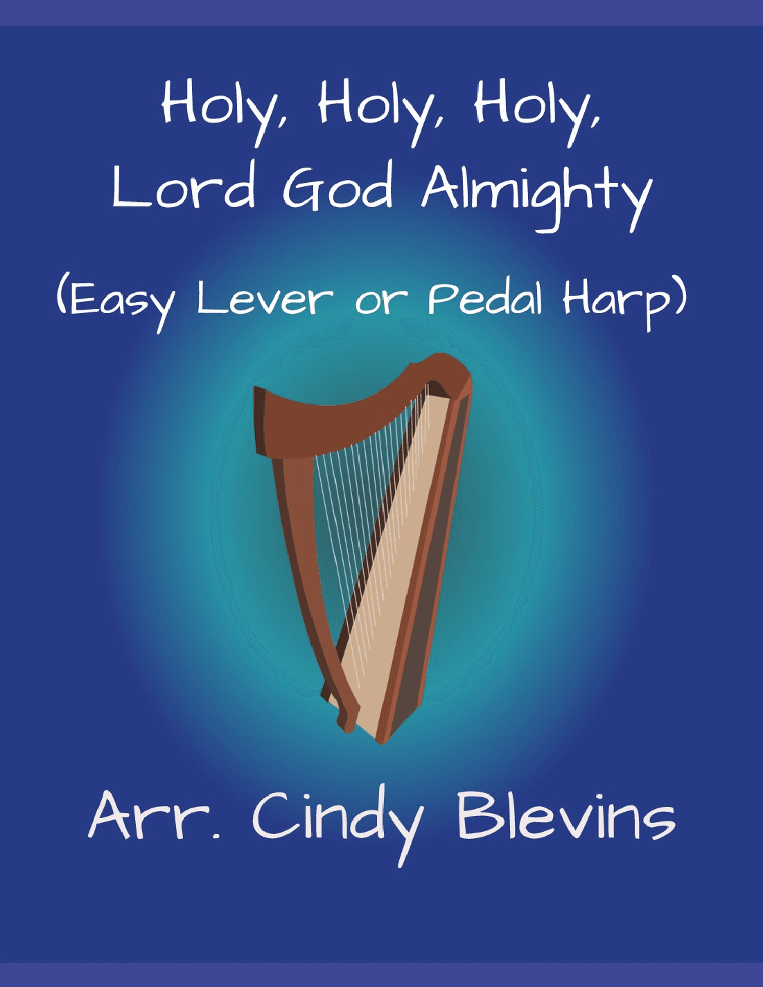 Holy, Holy, Holy, Lord God Almighty, for Easy Harp (Lap Harp Friendly} (arr. Cindy Blevins) by John B. Dykes Harp Digital Sheet Music