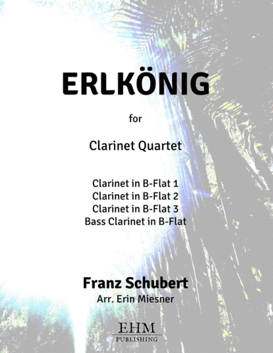 Erlkönig, D. 328 for Clarinet Quartet (arr. Erin Miesner)