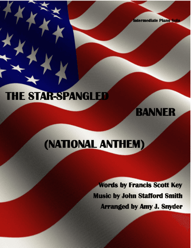 The Star-Spangled Banner, (traditional) piano solo (arr. Amy J. Snyder)