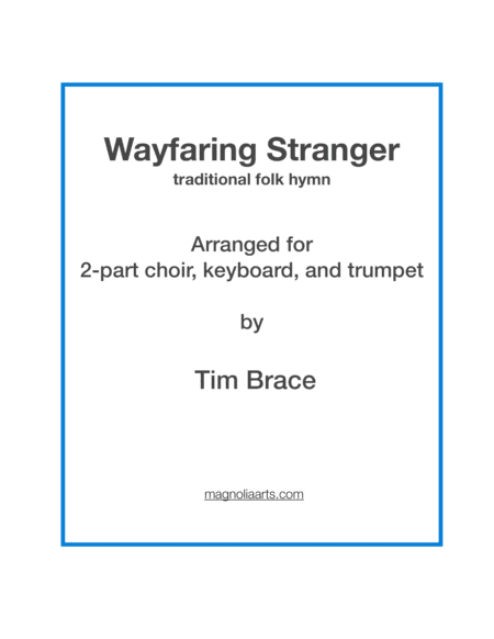 Wayfaring Stranger for two equal voices, keyboard, and trumpet (arr. Magnolia Arts)