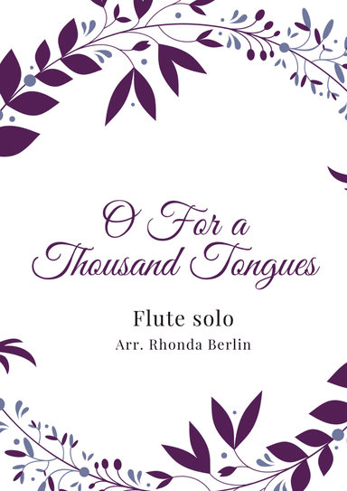 O For a Thousand Tongues to Sing ~ Flute (arr. Rhonda Berlin)