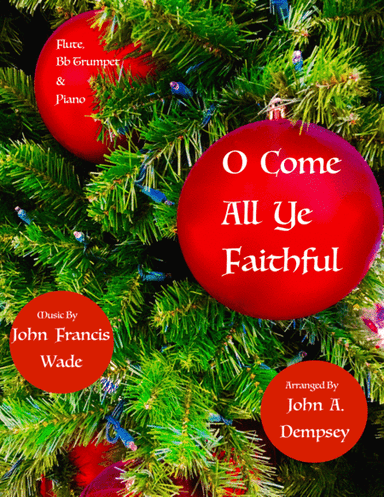 O Come All Ye Faithful (Trio for Flute, Trumpet and Piano) (arr. John A. Dempsey)