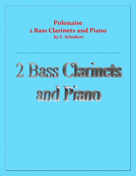 Polonaise - F. Schubert - For 2 Bass Clarinets and Piano - Intermediate (arr. Raymond Fenech)