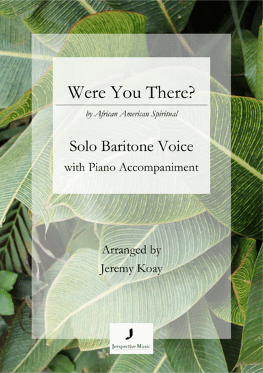 Were You There (Solo Baritone Voice) (arr. Jeremy Koay)