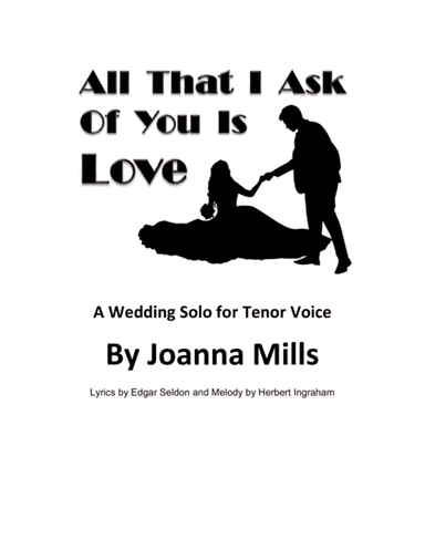 All That I Ask Of You Is Love (A Wedding Solo for Tenor Voice) (arr. Joanna Mills)